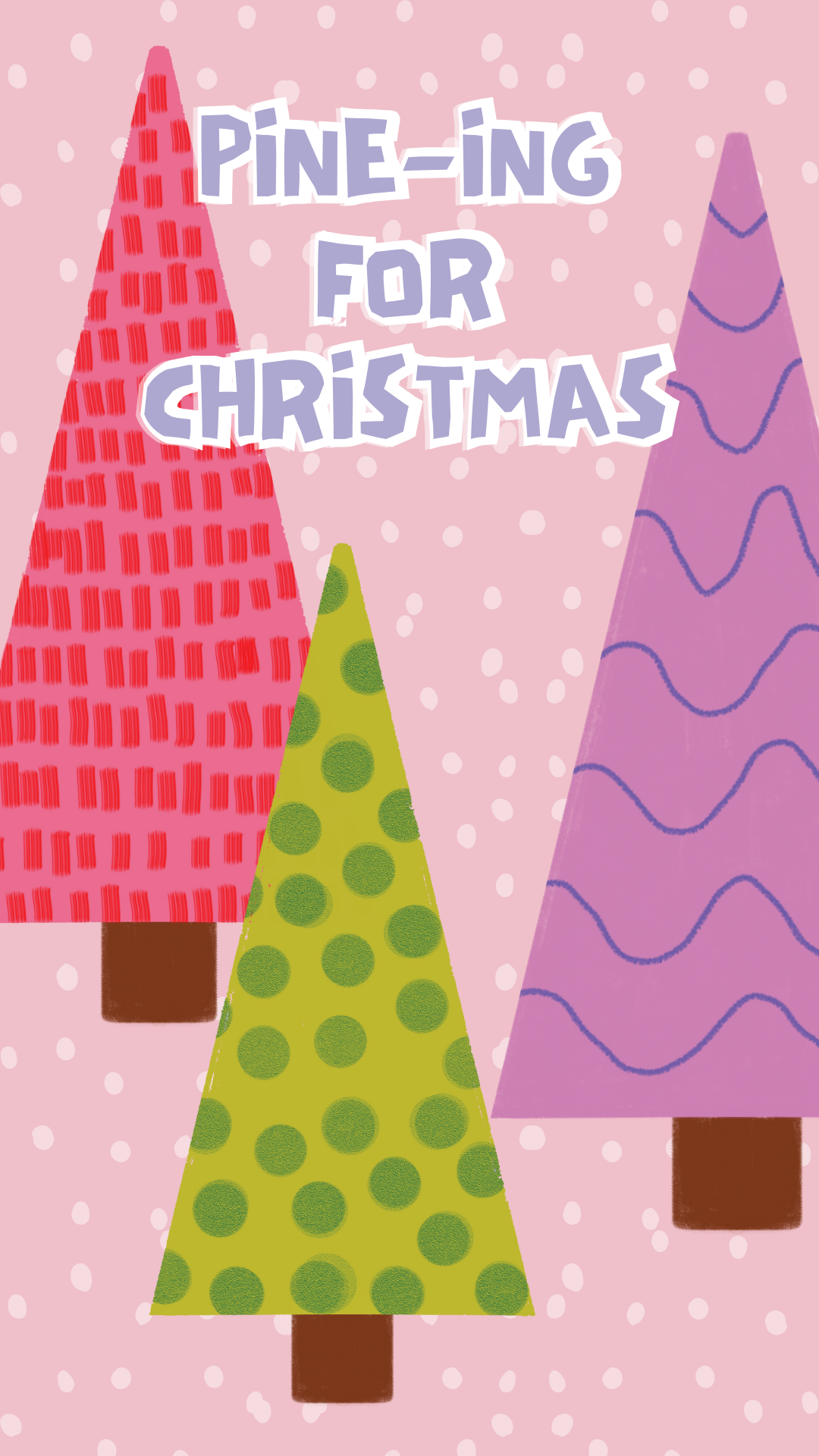 Colorful Christmas tree illustration with text 'PINE-ing for CHRISTMAS' on a pink polka dot background.