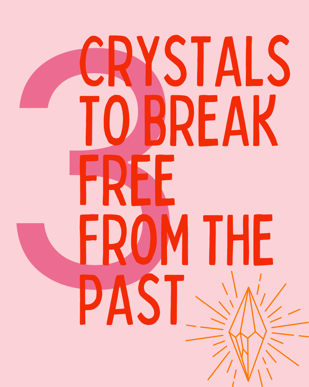 Text 'Crystals to Break Free from the Past' on a pink background with a crystal graphic.