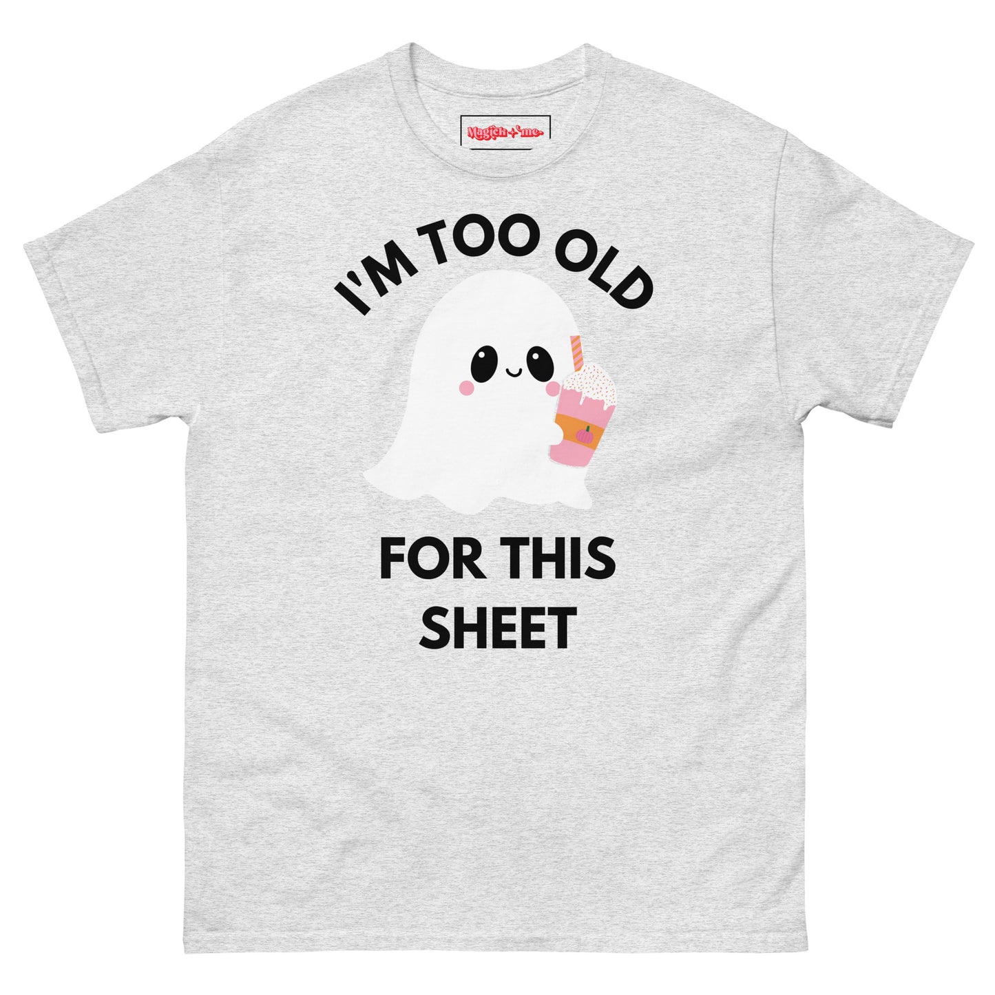 I'm Too Old For This Sheet T-Shirt