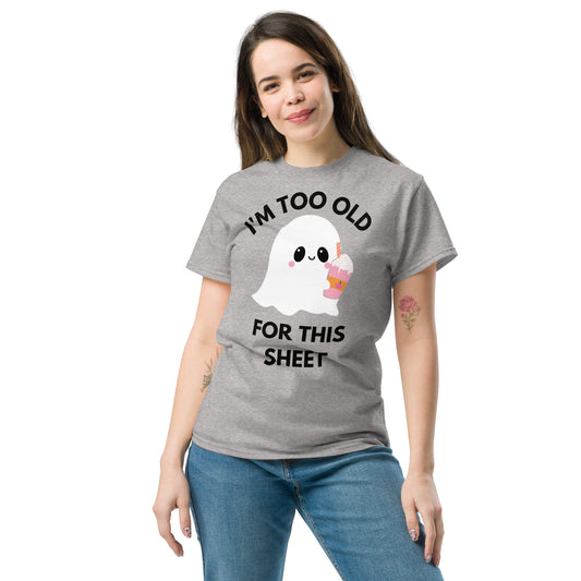 I'm Too Old For This Sheet T-Shirt