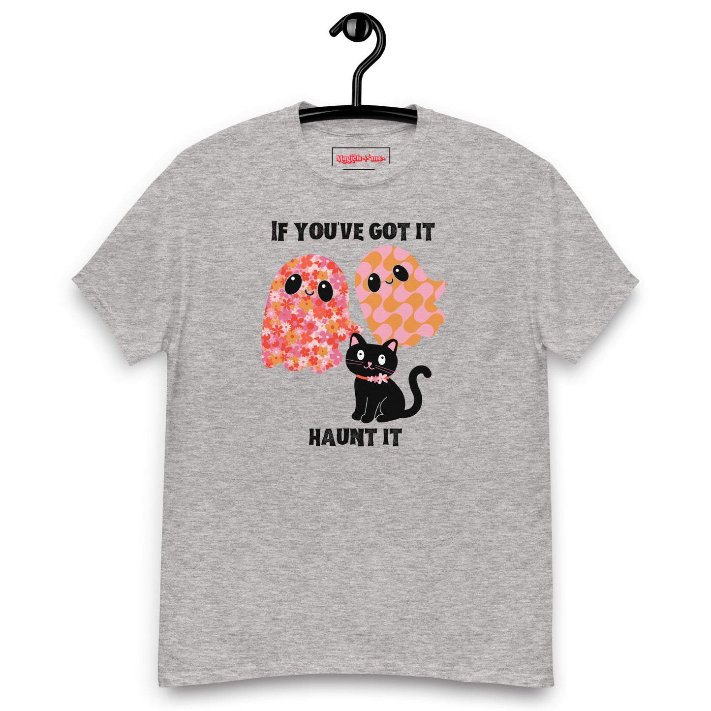 If You've Got It, Haunt It! T-Shirt