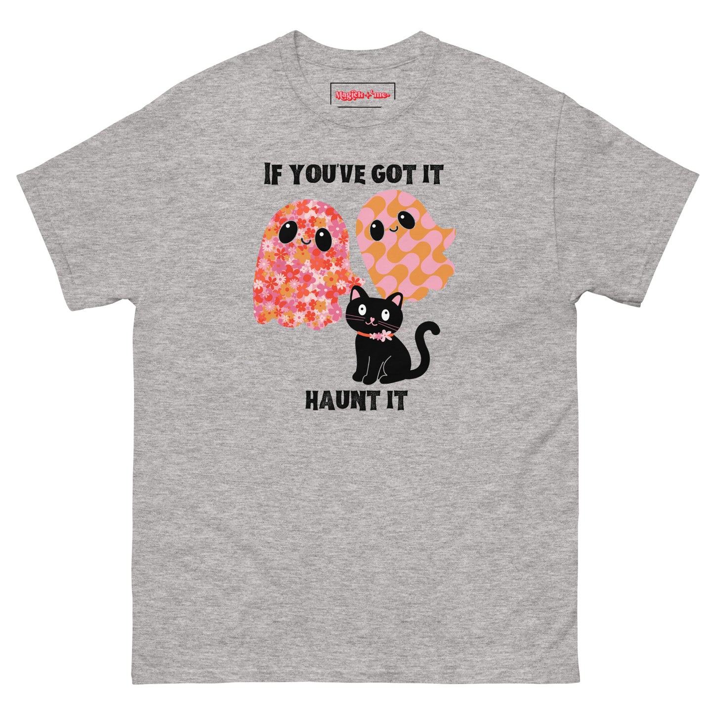 If You've Got It, Haunt It! T-Shirt