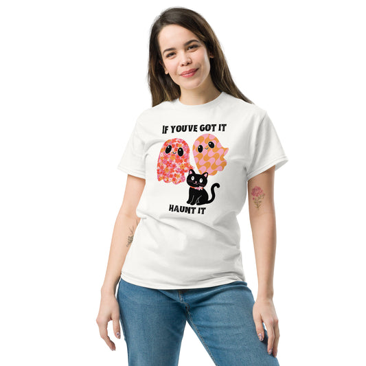 If You've Got It, Haunt It! T-Shirt