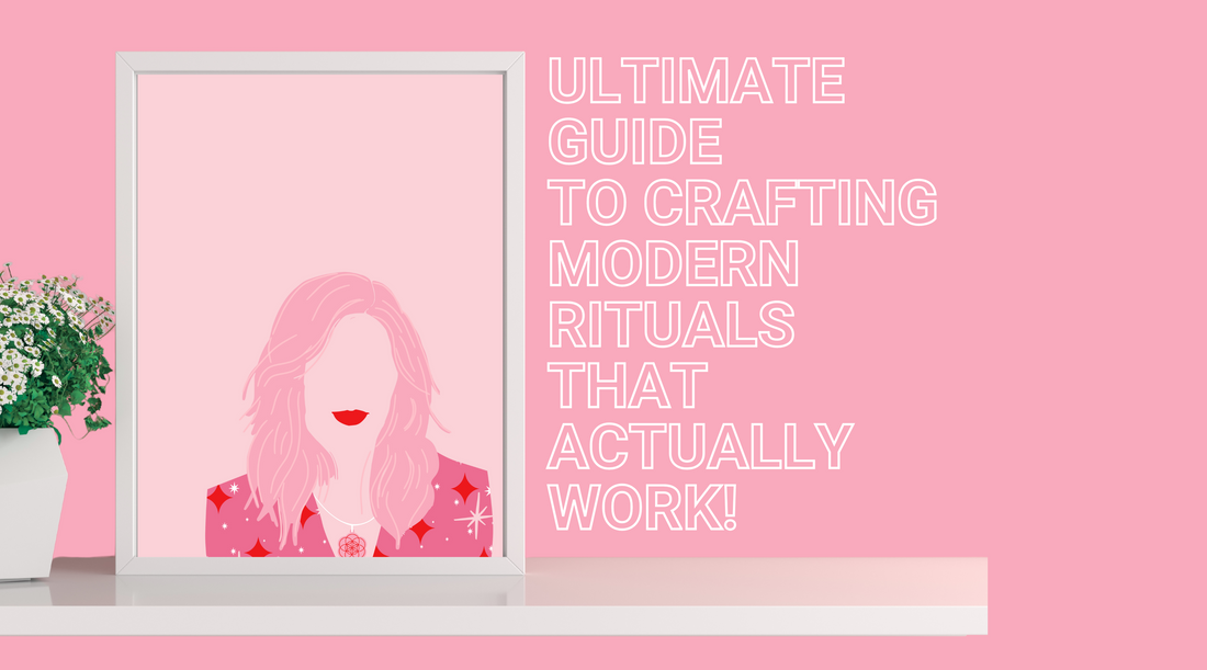 The Ultimate Guide to Crafting Modern Rituals That Actually Work!