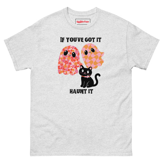 If You've Got It, Haunt It! T-Shirt